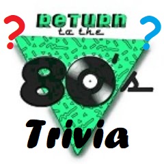 Return to the ’80s Trivia – 1/19/22